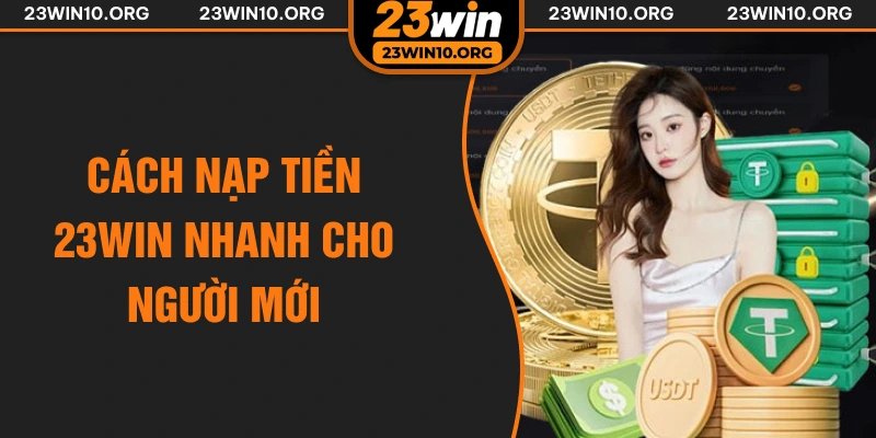 Cách nạp tiền 23win nhanh cho người mới