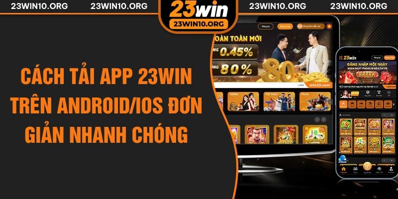 Cách tải app 23win trên Android/IOS đơn giản nhanh chóng
