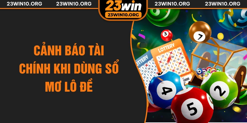 Cảnh báo tài chính khi dùng sổ mơ lô đề