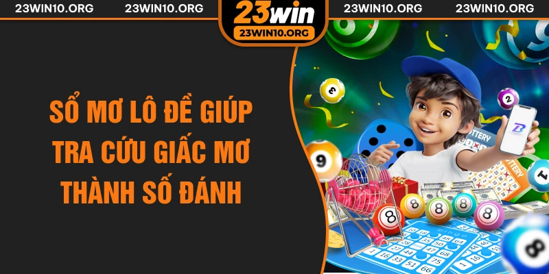 Sổ mơ lô đề giúp tra cứu giấc mơ thành số đánh