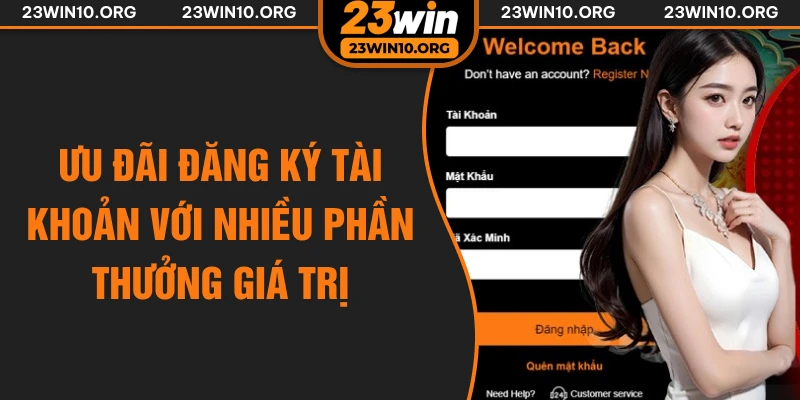 Ưu đãi đăng ký tài khoản với nhiều phần thưởng giá trị